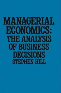 bokomslag Managerial Economics: The Analysis of Business Decisions