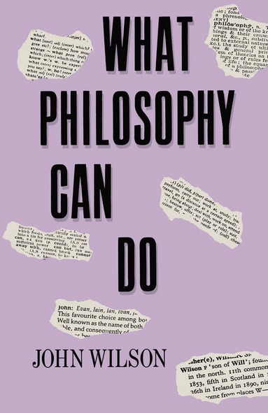 John Wilson - What Philosophy Can Do, Häftad