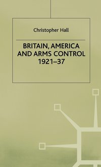 bokomslag Britain, America and Arms Control 1921-37