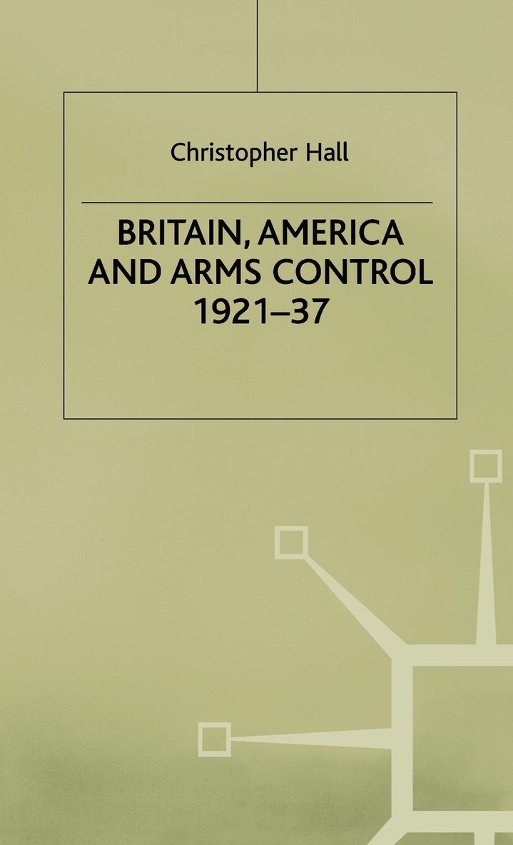 Britain, America and Arms Control 1921-37 1