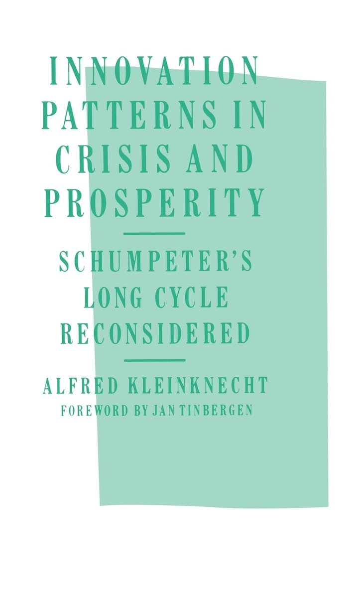 A. Kleinknecht - Innovation Patterns in Crisis and Prosperity, Inbunden