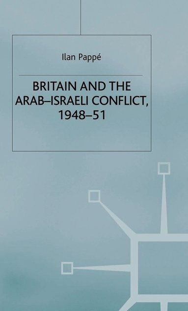 bokomslag Britain and the Arab-Israeli Conflict, 1948-51