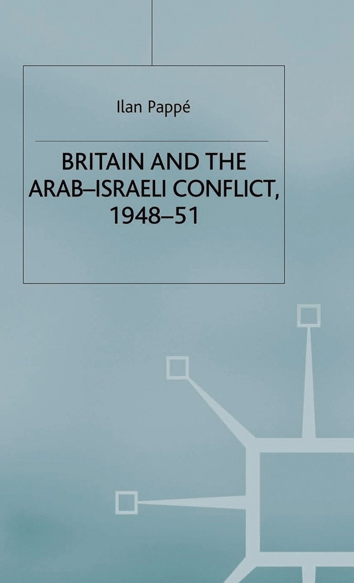 Britain and the Arab-Israeli Conflict, 1948-51 1