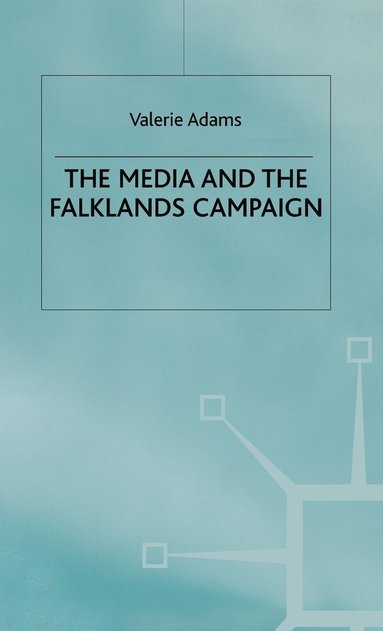 bokomslag The Media and the Falklands Campaign