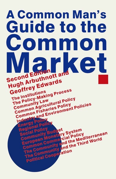 Hugh Arbuthnott, Geoffrey Edwards - Common Man’s Guide to the Common Market, Häftad