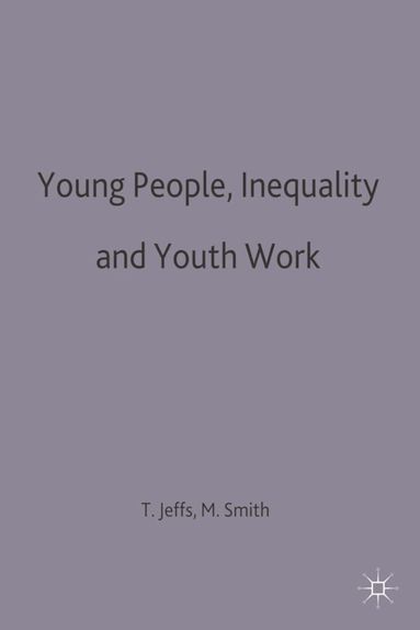 Mark Smith, Tony Jeffs - Young People, Inequality and Youth Work, Häftad