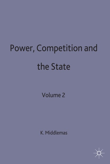 K. Middlemas - Power, Competition and the State, Inbunden