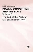K. Middlemas - Power, Competition and the State, Inbunden