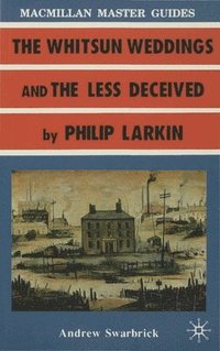 bokomslag Larkin: The Whitsun Weddings and The Less Deceived