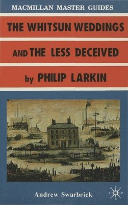 Larkin: The Whitsun Weddings and The Less Deceived 1