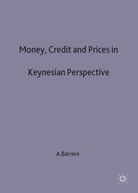 bokomslag Money, Credit and Prices in Keynesian Perspective