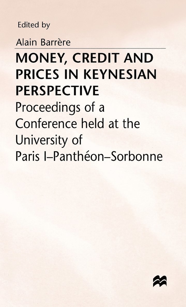 Barrere a., A. Barrere, Alain Barrere - Money, Credit and Prices in Keynesian Perspective, Inbunden