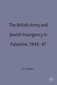 bokomslag British Army and Jewish Insurgency in Palestine, 1945-47