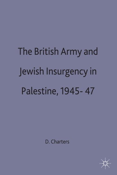 bokomslag British Army and Jewish Insurgency in Palestine, 1945-47