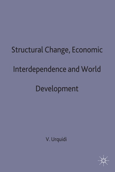 Victor L. Urquidi - Structural Change, Economic Interdependence and World Development, Inbunden