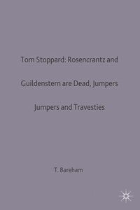 bokomslag Tom Stoppard: Rosencrantz and Guildenstern are Dead, Jumpers and Travesties