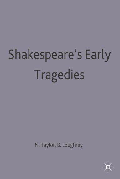 Neil Taylor, Bryan Loughrey - Shakespeare's Early Tragedies, Häftad
