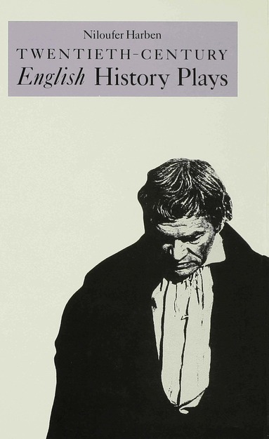 Niloufer Harben - Twentieth-Century English History Plays, Inbunden