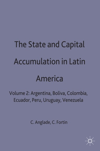 Christian Anglade, Carlos Fortin - State and Capital Accumulation in Latin America, Inbunden