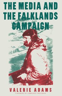 bokomslag Media And The Falklands Campaign