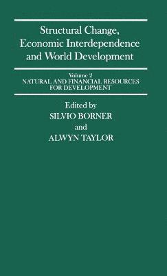 Structural Change, Economic Interdependence and World Development: v. 2 Natural and Financial Resources for Development 1