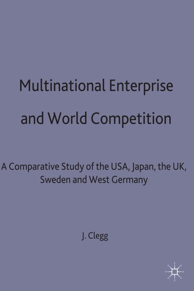 J. Clegg - Multinational Enterprise and World Competition, Inbunden