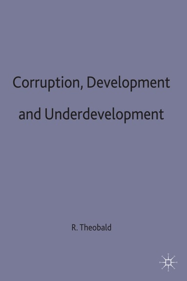 Robin Theobald - Corruption, Development and Underdevelopment, Inbunden
