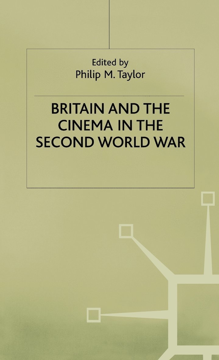 P. Taylor, Philip M. Taylor, Taylor - Britain and the Cinema in the Second World War, Inbunden