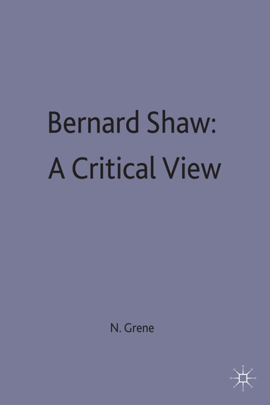 Nicholas Grene - Bernard Shaw: A Critical View, Häftad