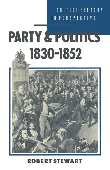 Robert Stewart - Party and Politics, 1830–1852, Häftad