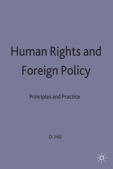Dilys M. Hill - Human Rights and Foreign Policy, Inbunden