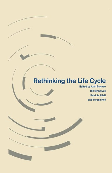 Alan Bryman, Bill Bytheway, Patricia Allatt, Teresa Keil - Rethinking the Life Cycle, Häftad