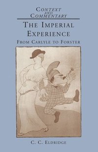 bokomslag The Imperial Experience: From Carlyle to Forster