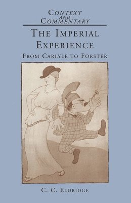 bokomslag The Imperial Experience: From Carlyle to Forster