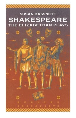 Susan Bassnett - Shakespeare: The Elizabethan Plays, Häftad