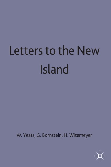 W.B. Yeats, George Bornstein, Hugh Witemeyer - Letters to the New Island, Inbunden