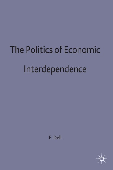 Edmund Dell - Politics of Economic Interdependence, Inbunden