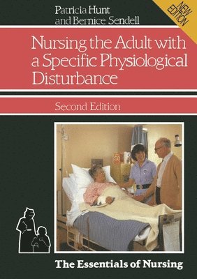 Nursing the Adult with a Specific Physiological Disturbance 1