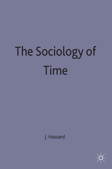 Hassard, John Hassard - Sociology of Time, Inbunden