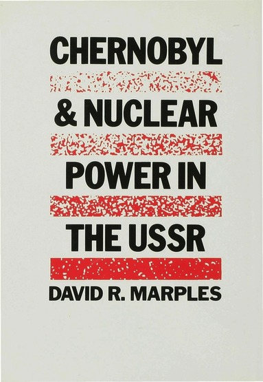 David R. Marples - Chernobyl and Nuclear Power in the USSR, Inbunden