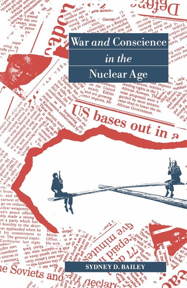 Sydney D. Bailey - War and Conscience in the Nuclear Age, Häftad