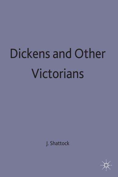 Joanne Shattock, Shattock, Joanne Shattock - Dickens and Other Victorians, Inbunden