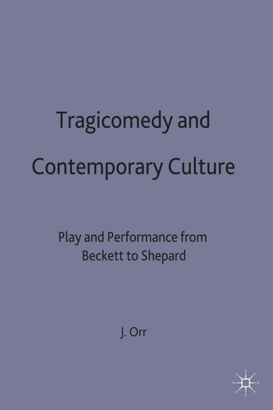 John Orr - Tragicomedy and Contemporary Culture, Inbunden
