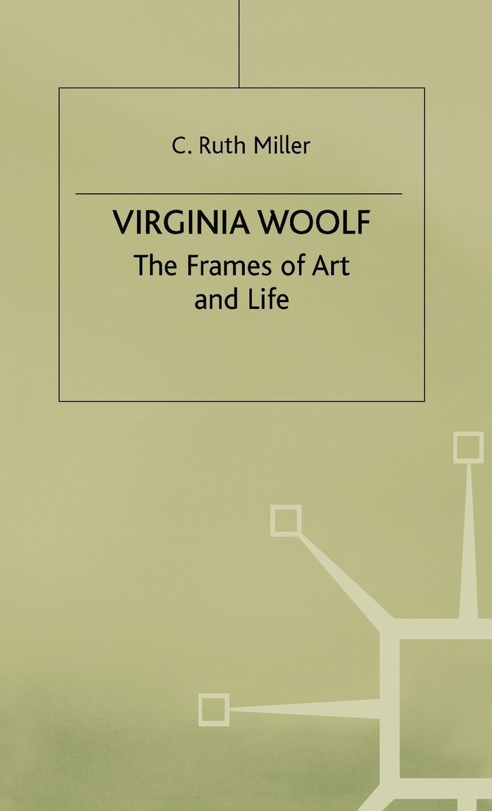 C. Ruth Miller, Ruth C. (Assistant Professor of Miller, Miller, C Ruth Miller - Virginia Woolf: The Frames of Art and Life, Inbunden