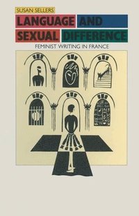 bokomslag Language and Sexual Difference: Feminist Writing in France