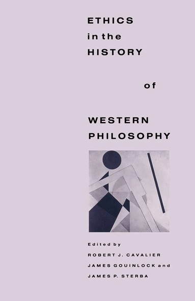 Robert Cavalier, James S. Gouinlock, James P. Sterba - Ethics in the History of Western Philosophy, Häftad