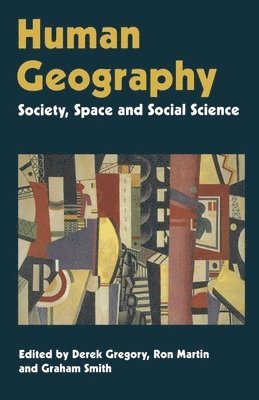 Derek Gregory, Ron Martin, Derek Gregory, Grahame Smith - Human Geography: Society, Space and Social Science, Häftad