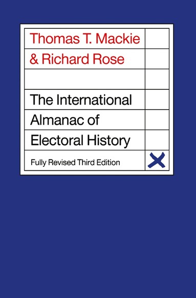 Thomas T. Mackie, Richard Rose - International Almanac of Electoral History, Inbunden
