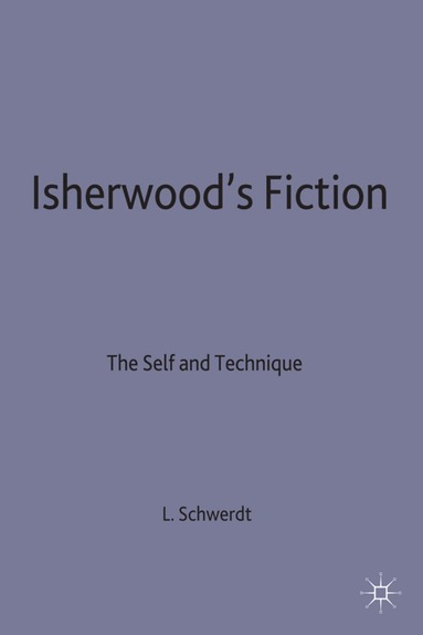 Lisa M. Schwerdt - Isherwood's Fiction, Inbunden