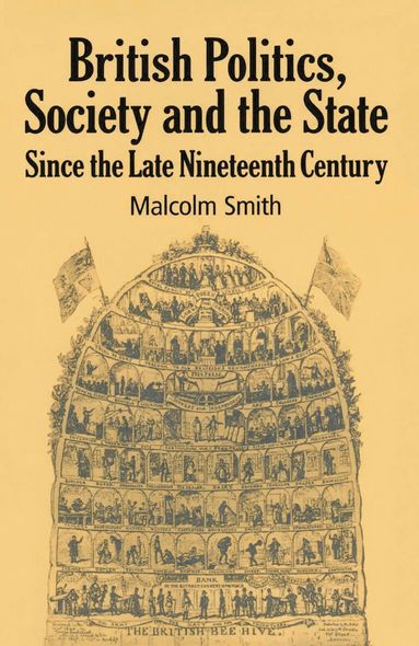 M. Smith - British Politics, Society and the State since the Late Nineteenth Century, Häftad